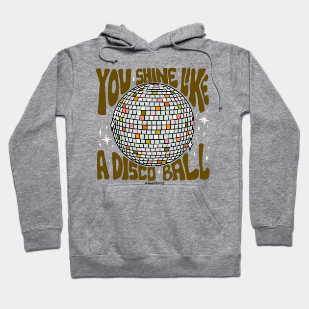 You Shine Like a Disco Ball Hoodie by Doodle by Meg